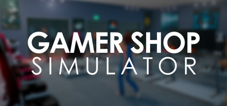 游戏商店模拟器/Gamer Shop Simulator(v21.11.